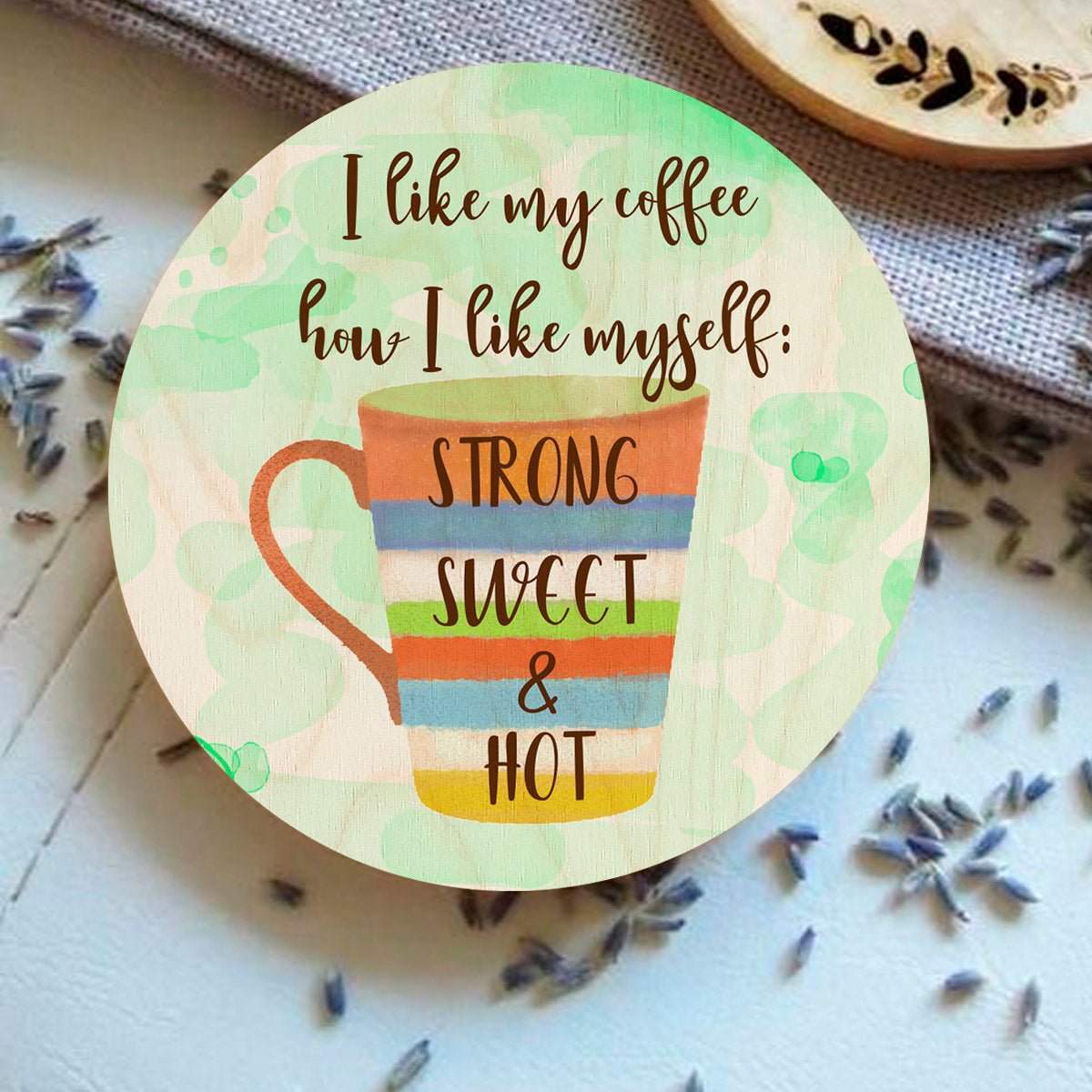 Coffee Quote Coasters – Round Wooden Strong Sweet Hot - Sblossom