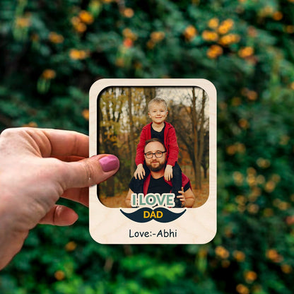 I Love Dad Fridge Magnet in Wood with Mustache Photo Design - Sblossom